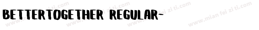 BetterTogether Regular字体转换